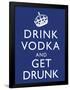 Drink Vodka and Get Drunk Poster-null-Framed Poster