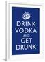 Drink Vodka and Get Drunk-null-Framed Art Print