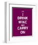 Drink Wine and Carry On-null-Framed Art Print