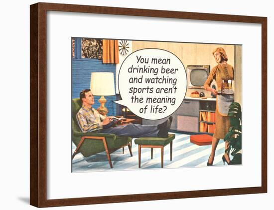 Drinking Beer Watching Sports Meaning of Life Funny Poster Print-null-Framed Poster