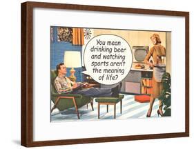 Drinking Beer Watching Sports Meaning of Life Funny Poster Print-null-Framed Poster