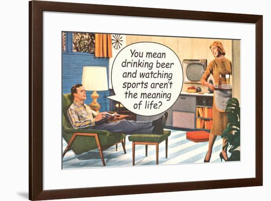 Drinking Beer Watching Sports Meaning of Life Funny Poster Print-Ephemera-Framed Poster