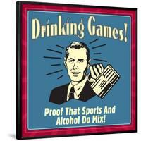 Drinking Games! Proof That Sports and Alcohol Do Mix!-Retrospoofs-Framed Poster