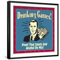 Drinking Games! Proof That Sports and Alcohol Do Mix!-Retrospoofs-Framed Premium Giclee Print