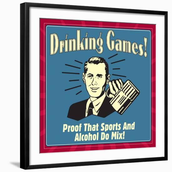 Drinking Games! Proof That Sports and Alcohol Do Mix!-Retrospoofs-Framed Premium Giclee Print