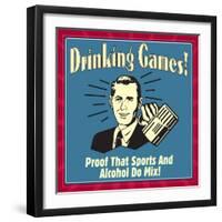 Drinking Games! Proof That Sports and Alcohol Do Mix!-Retrospoofs-Framed Premium Giclee Print