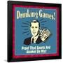 Drinking Games! Proof That Sports and Alcohol Do Mix!-Retrospoofs-Framed Poster