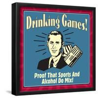 Drinking Games! Proof That Sports and Alcohol Do Mix!-Retrospoofs-Framed Poster