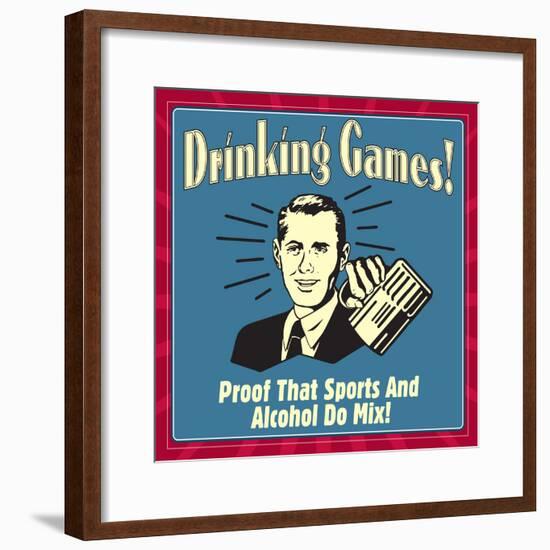 Drinking Games! Proof That Sports and Alcohol Do Mix!-Retrospoofs-Framed Poster