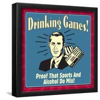 Drinking Games! Proof That Sports and Alcohol Do Mix!-Retrospoofs-Framed Poster