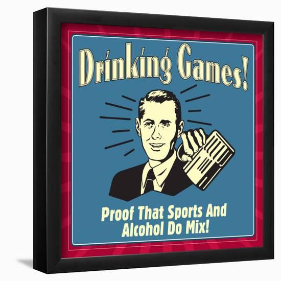 Drinking Games! Proof That Sports and Alcohol Do Mix!-Retrospoofs-Framed Poster