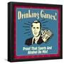 Drinking Games! Proof That Sports and Alcohol Do Mix!-Retrospoofs-Framed Poster