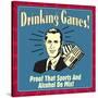 Drinking Games! Proof That Sports and Alcohol Do Mix!-Retrospoofs-Stretched Canvas