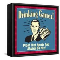 Drinking Games! Proof That Sports and Alcohol Do Mix!-Retrospoofs-Framed Stretched Canvas