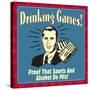 Drinking Games! Proof That Sports and Alcohol Do Mix!-Retrospoofs-Stretched Canvas