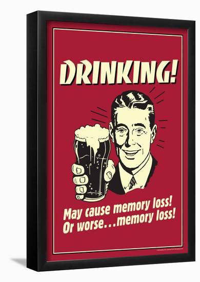 Drinking May Cause Memory Loss Or Worse Funny Retro Poster-null-Framed Poster