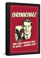 Drinking May Cause Memory Loss Or Worse Funny Retro Poster-null-Framed Poster