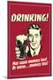 Drinking May Cause Memory Loss Or Worse Funny Retro Poster-Retrospoofs-Mounted Poster