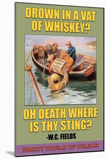 Drown in a Vat of Whiskey?-null-Mounted Art Print
