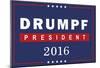 Drumpf For President 2016-null-Mounted Poster