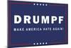 Drumpf Make America Hate Again-null-Mounted Poster