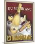 Du Vin Blanc Extraordinaire-Steve Forney-Mounted Art Print