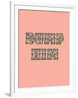 Dump Him-null-Framed Art Print