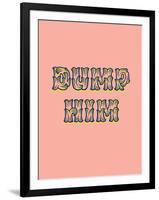 Dump Him-null-Framed Art Print