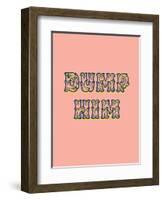 Dump Him-null-Framed Art Print