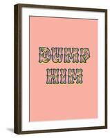 Dump Him-null-Framed Art Print