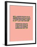 Dump Him-null-Framed Art Print