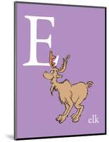 E is for Elk (purple)-Theodor (Dr. Seuss) Geisel-Mounted Art Print