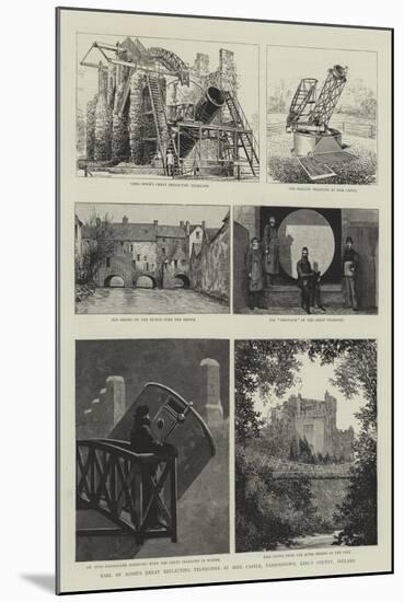 Earl of Rosse's Great Reflecting Telescopes at Birr Castle, Parsonstown, King's County, Ireland-null-Mounted Giclee Print