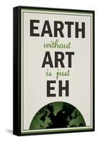 Earth Without Art is Just Eh Humor Poster-null-Framed Stretched Canvas