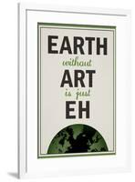 Earth Without Art is Just Eh Humor Poster-null-Framed Poster