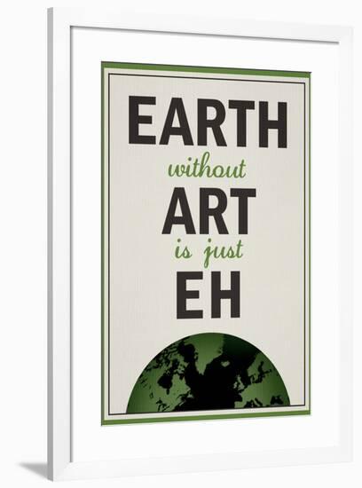 Earth Without Art is Just Eh Humor Poster-null-Framed Poster