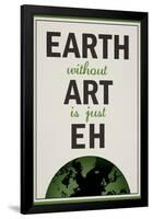 Earth Without Art is Just Eh Humor Poster-null-Framed Poster