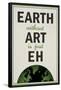 Earth Without Art is Just Eh Humor-null-Framed Poster