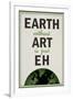 Earth Without Art is Just Eh Humor-null-Framed Art Print