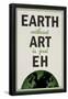 Earth Without Art is Just Eh Humor-null-Framed Poster