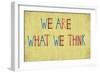 Earthy Background And Design Element Depicting The Words "We Are What We Think"-nagib-Framed Premium Giclee Print