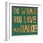 Earthy Background Image And Design Element Depicting The Words "Do What You Love And Dance"-nagib-Framed Art Print