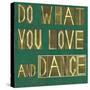 Earthy Background Image And Design Element Depicting The Words "Do What You Love And Dance"-nagib-Stretched Canvas