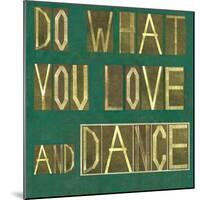 Earthy Background Image And Design Element Depicting The Words "Do What You Love And Dance"-nagib-Mounted Art Print