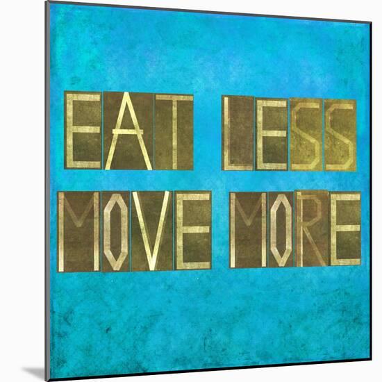 Earthy Background Image And Design Element Depicting The Words "Eat Less, Move More"-nagib-Mounted Art Print