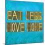 Earthy Background Image And Design Element Depicting The Words "Eat Less, Move More"-nagib-Mounted Art Print