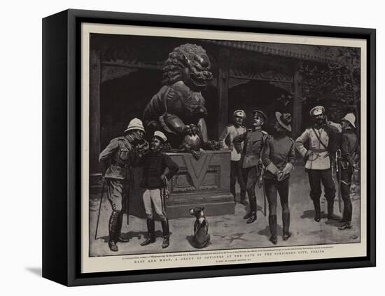 East and West, a Group of Officers at the Gate of the Forbidden City, Peking-Gordon Frederick Browne-Framed Stretched Canvas