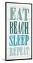 Eat, Beach, Sleep, Repeat-Sparx Studio-Mounted Art Print