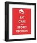 Eat Cake and Regret Decision-null-Framed Giclee Print