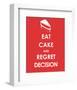 Eat Cake and Regret Decision-null-Framed Giclee Print